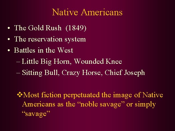 Native Americans • The Gold Rush (1849) • The reservation system • Battles in