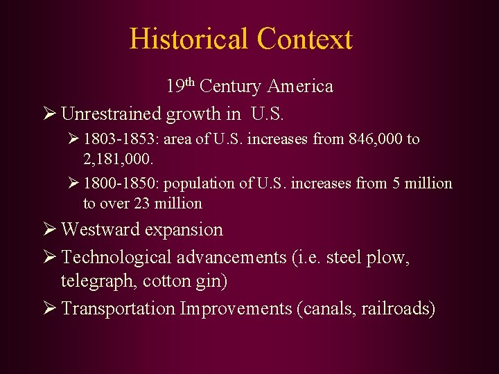 Historical Context 19 th Century America Ø Unrestrained growth in U. S. Ø 1803