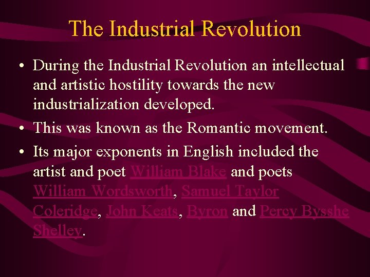 The Industrial Revolution • During the Industrial Revolution an intellectual and artistic hostility towards