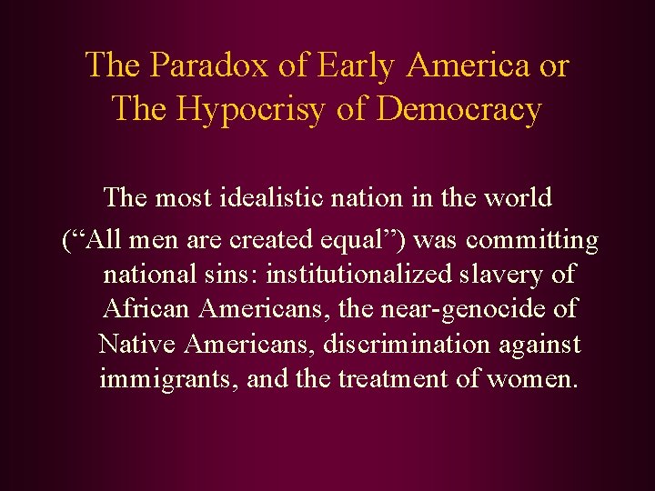 The Paradox of Early America or The Hypocrisy of Democracy The most idealistic nation