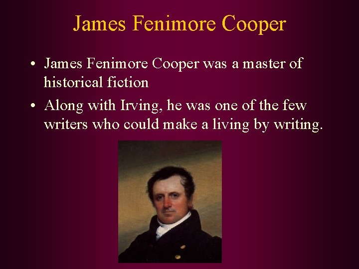 James Fenimore Cooper • James Fenimore Cooper was a master of historical fiction •