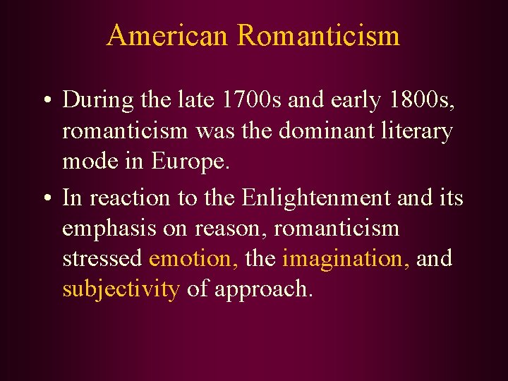 American Romanticism • During the late 1700 s and early 1800 s, romanticism was