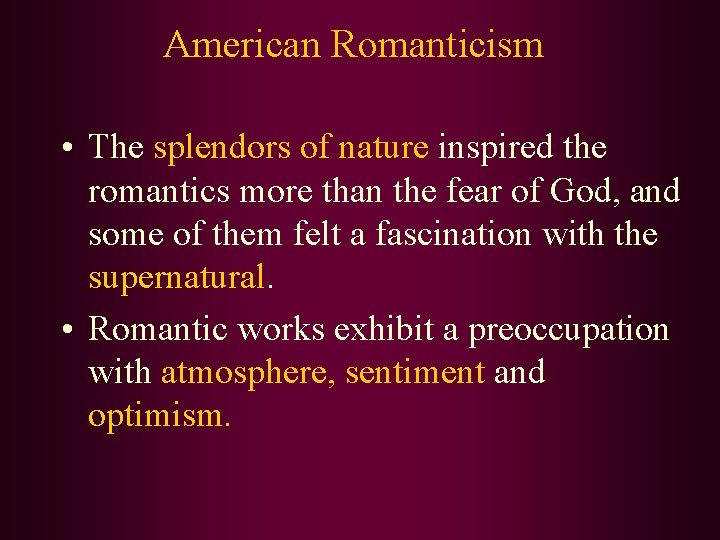 American Romanticism • The splendors of nature inspired the romantics more than the fear