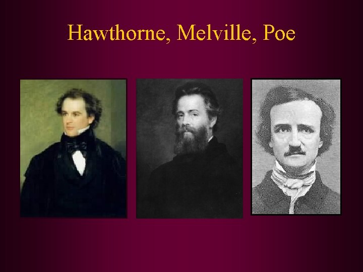 Hawthorne, Melville, Poe 