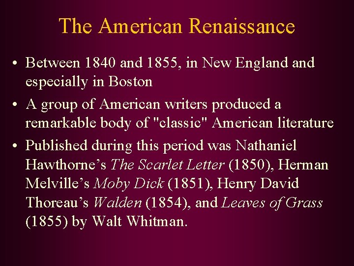 The American Renaissance • Between 1840 and 1855, in New England especially in Boston