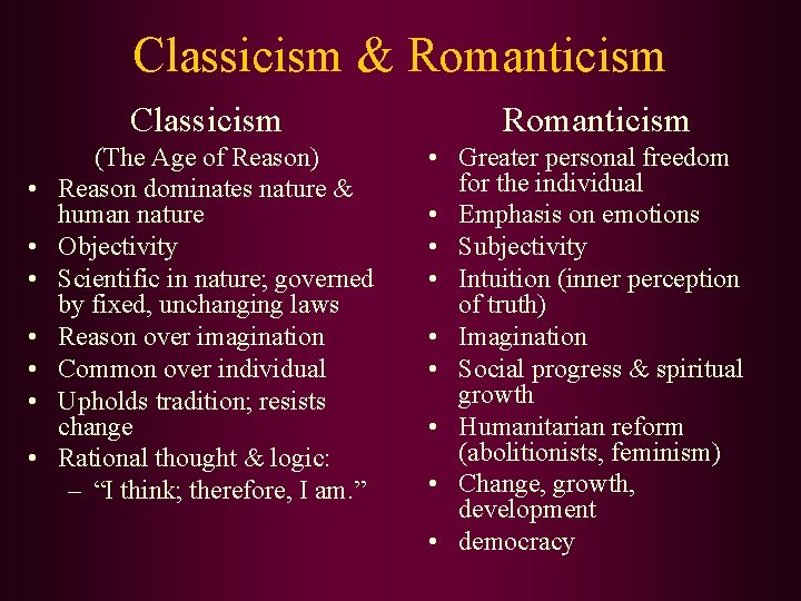 Classicism & Romanticism Classicism • • (The Age of Reason) Reason dominates nature &