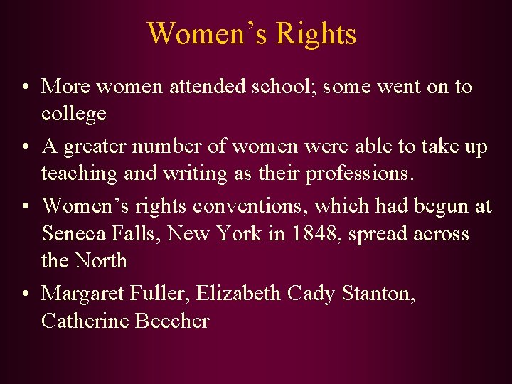 Women’s Rights • More women attended school; some went on to college • A