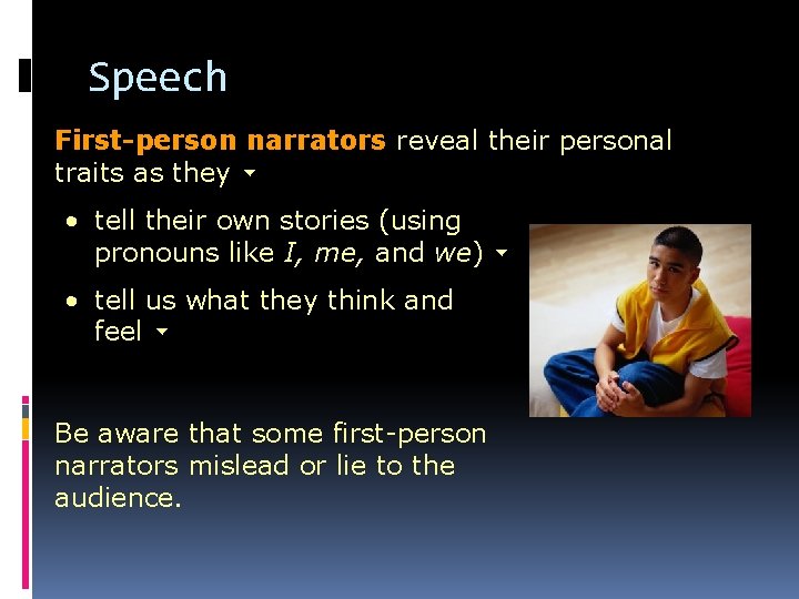 Speech First-person narrators reveal their personal traits as they • tell their own stories