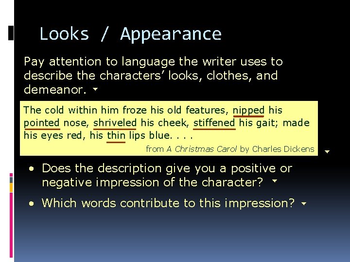 Looks / Appearance Pay attention to language the writer uses to describe the characters’