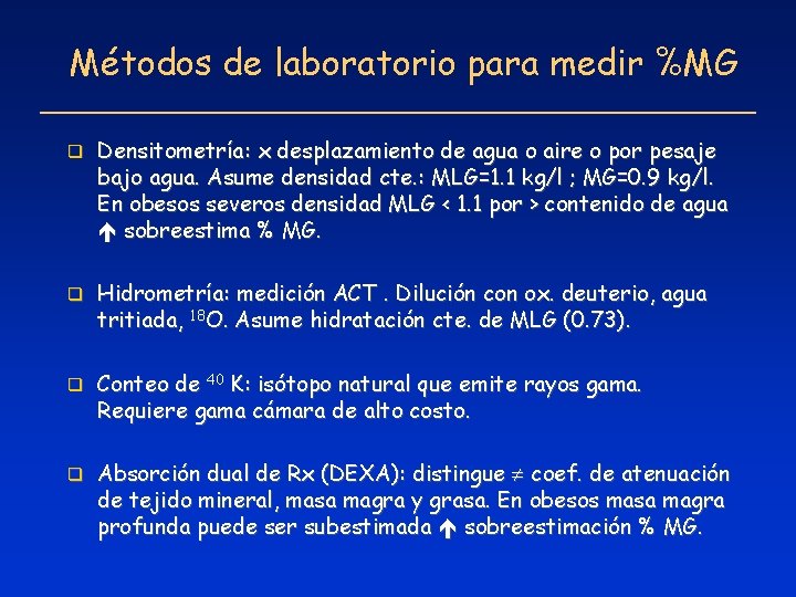 Métodos de laboratorio para medir %MG q Densitometría: x desplazamiento de agua o aire