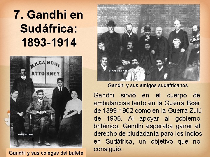 7. Gandhi en Sudáfrica: 1893 -1914 Gandhi y sus amigos sudafricanos Gandhi y sus