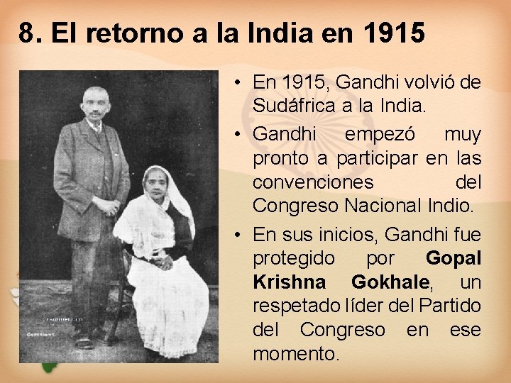 8. El retorno a la India en 1915 • En 1915, Gandhi volvió de