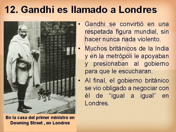 12. Gandhi es llamado a Londres • Gandhi se convirtió en una respetada figura