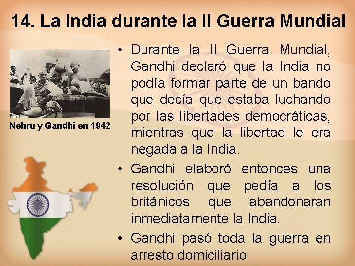 14. La India durante la II Guerra Mundial Nehru y Gandhi en 1942 •