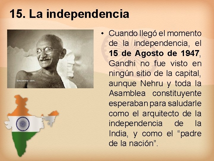 15. La independencia • Cuando llegó el momento de la independencia, el 15 de