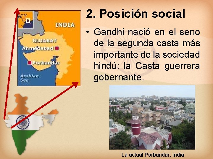 2. Posición social • Gandhi nació en el seno de la segunda casta más