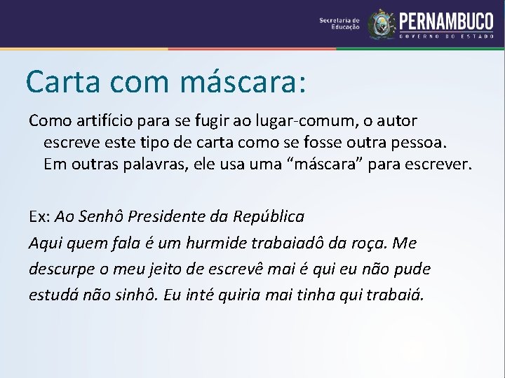 Carta com máscara: Como artifício para se fugir ao lugar-comum, o autor escreve este