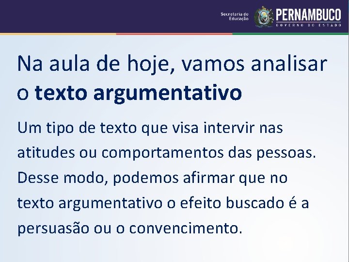 Na aula de hoje, vamos analisar o texto argumentativo Um tipo de texto que