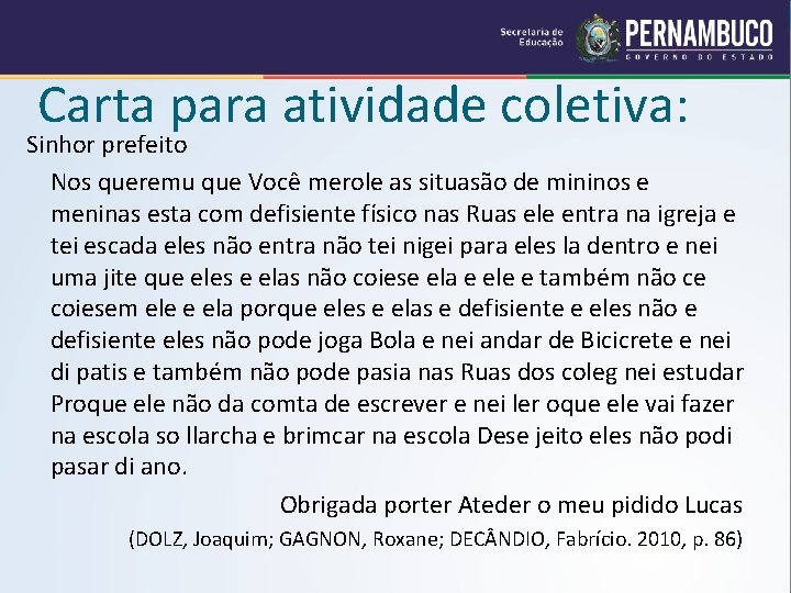 Carta para atividade coletiva: Sinhor prefeito Nos queremu que Você merole as situasão de