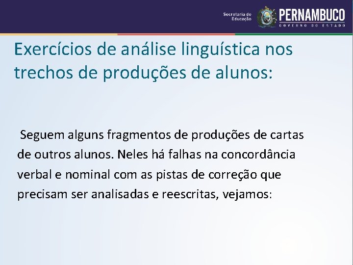 Exercícios de análise linguística nos trechos de produções de alunos: Seguem alguns fragmentos de
