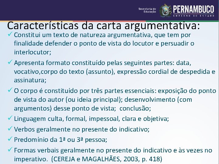 Características da carta argumentativa: ü Constitui um texto de natureza argumentativa, que tem por