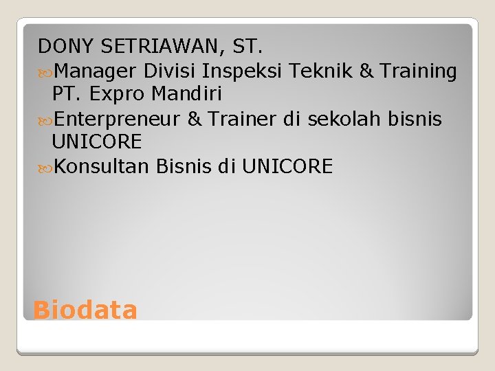 DONY SETRIAWAN, ST. Manager Divisi Inspeksi Teknik & Training PT. Expro Mandiri Enterpreneur &