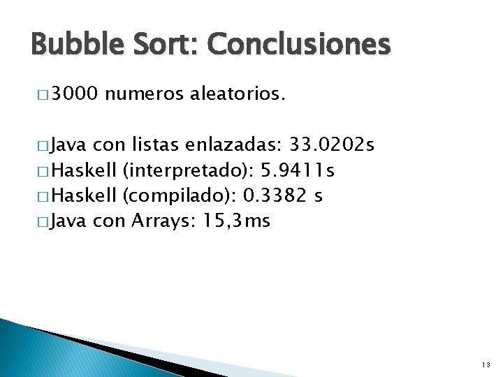 Bubble Sort: Conclusiones � 3000 numeros aleatorios. � Java con listas enlazadas: 33. 0202