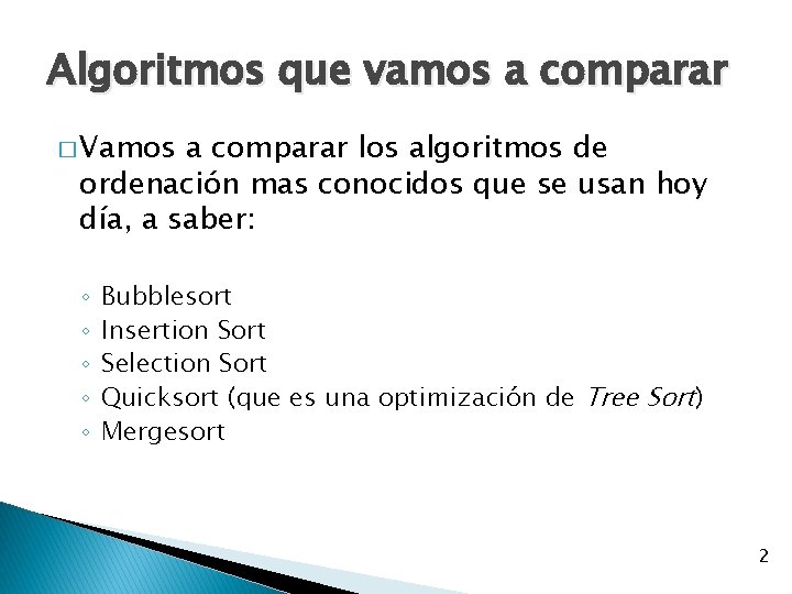 Algoritmos que vamos a comparar � Vamos a comparar los algoritmos de ordenación mas
