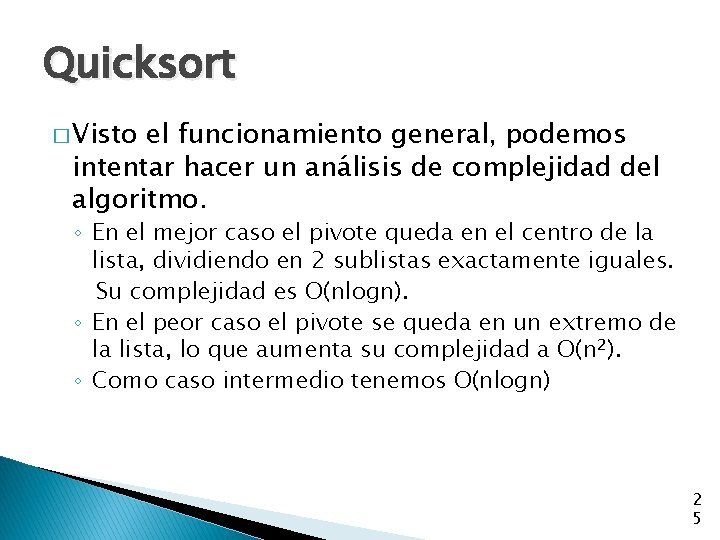 Quicksort � Visto el funcionamiento general, podemos intentar hacer un análisis de complejidad del