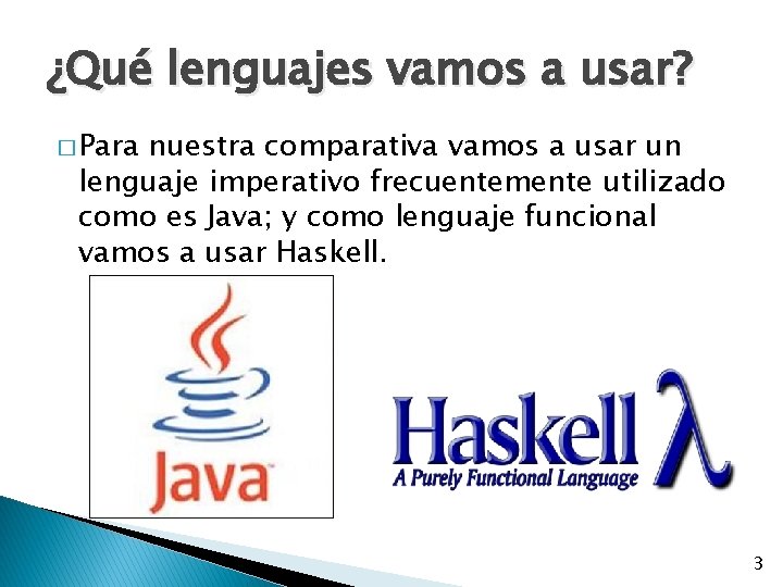 ¿Qué lenguajes vamos a usar? � Para nuestra comparativa vamos a usar un lenguaje