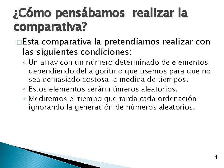 ¿Cómo pensábamos realizar la comparativa? � Esta comparativa la pretendíamos realizar con las siguientes