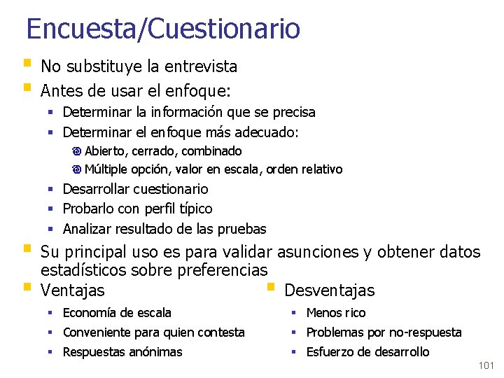 Encuesta/Cuestionario § No substituye la entrevista § Antes de usar el enfoque: § Determinar