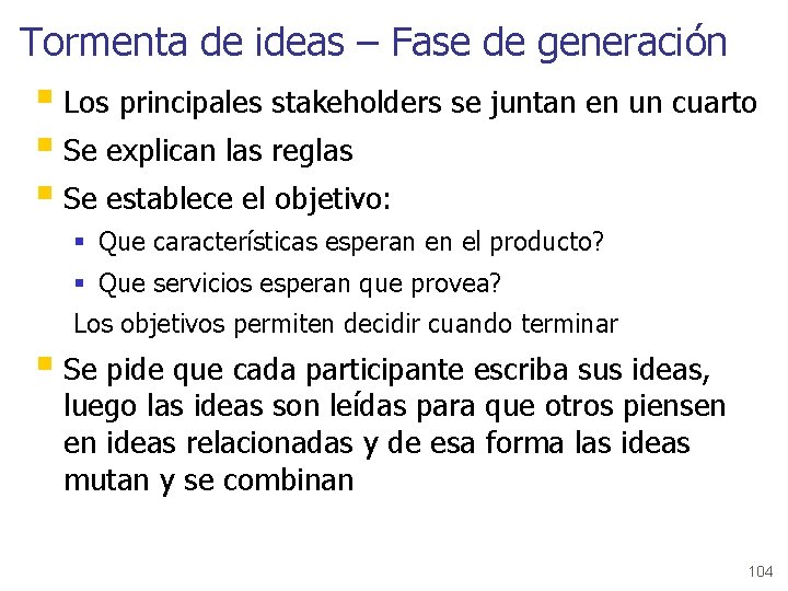Tormenta de ideas – Fase de generación § Los principales stakeholders se juntan en