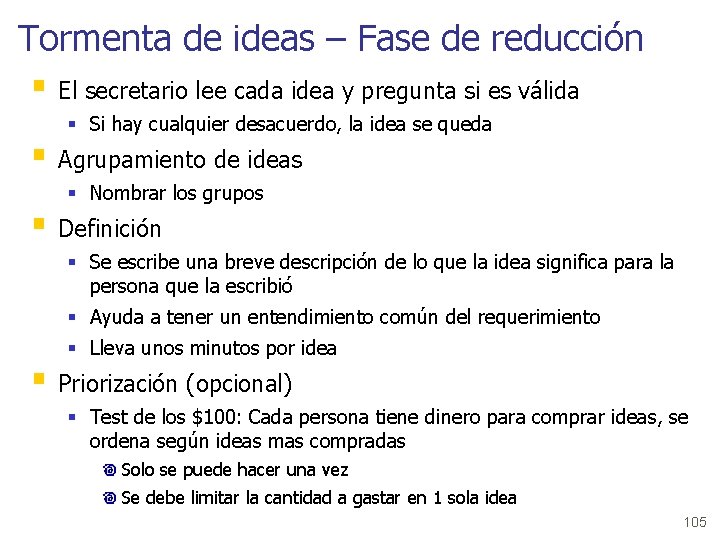 Tormenta de ideas – Fase de reducción § El secretario lee cada idea y