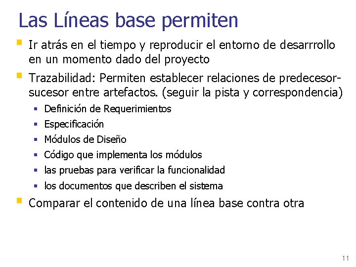 Las Líneas base permiten § Ir atrás en el tiempo y reproducir el entorno