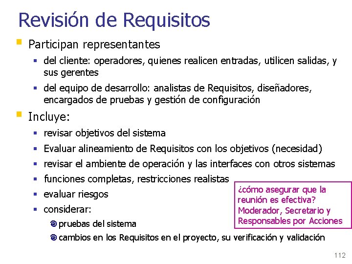 Revisión de Requisitos § Participan representantes § del cliente: operadores, quienes realicen entradas, utilicen