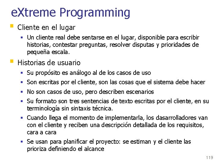 e. Xtreme Programming § Cliente en el lugar § Un cliente real debe sentarse