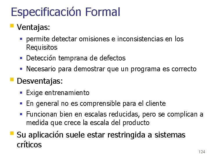Especificación Formal § Ventajas: § permite detectar omisiones e inconsistencias en los Requisitos §