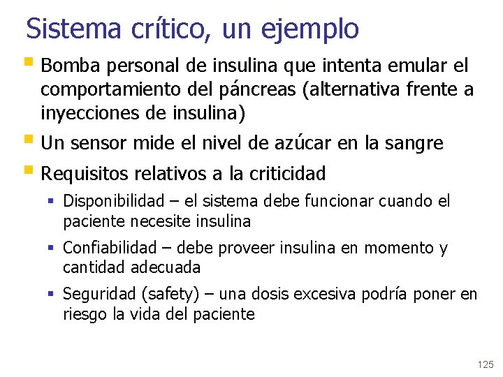 Sistema crítico, un ejemplo § Bomba personal de insulina que intenta emular el comportamiento