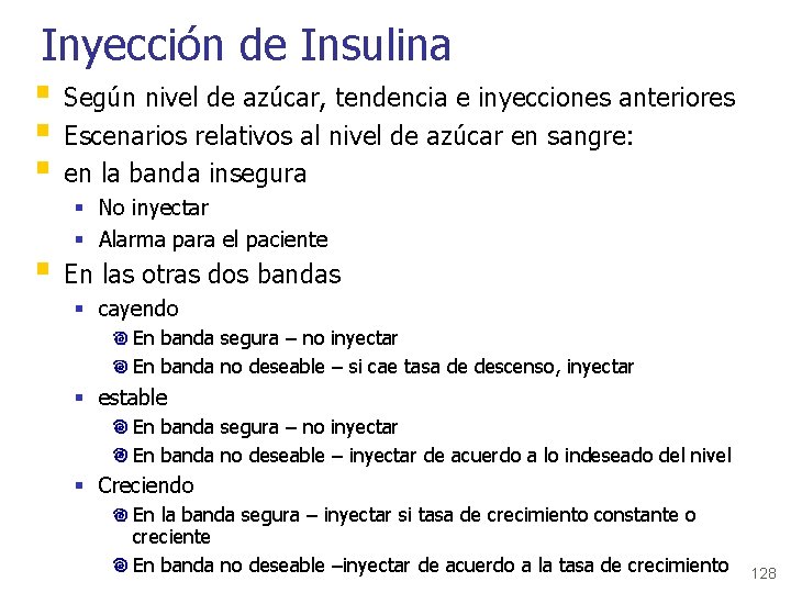 Inyección de Insulina § Según nivel de azúcar, tendencia e inyecciones anteriores § Escenarios