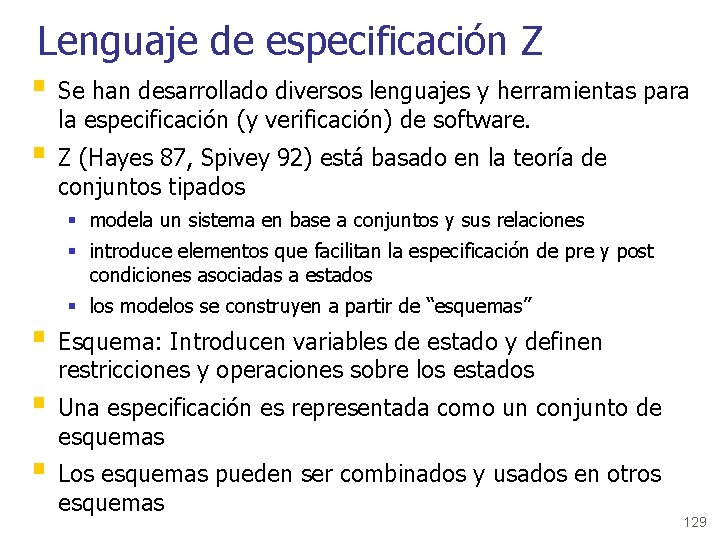 Lenguaje de especificación Z § Se han desarrollado diversos lenguajes y herramientas para la