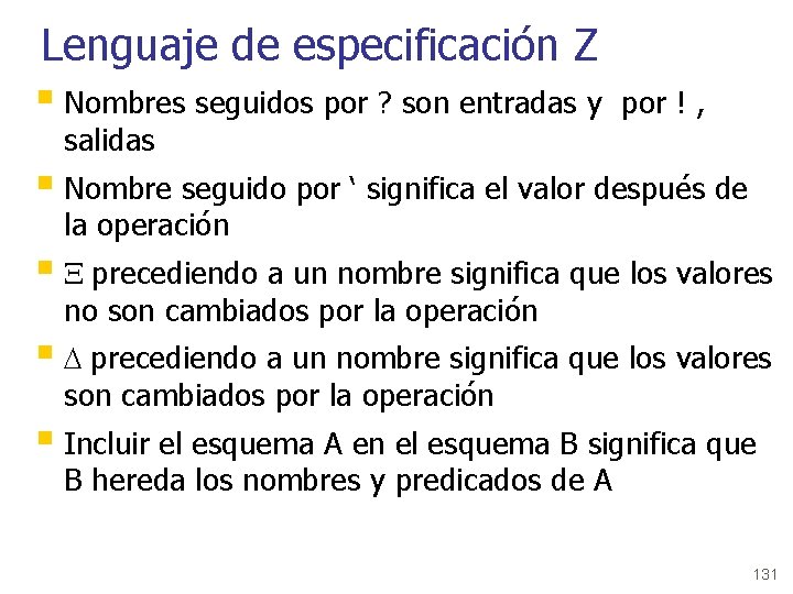 Lenguaje de especificación Z § Nombres seguidos por ? son entradas y salidas por