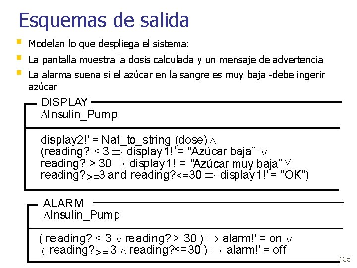 Esquemas de salida § § § Modelan lo que despliega el sistema: La pantalla