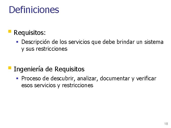 Definiciones § Requisitos: § Descripción de los servicios que debe brindar un sistema y