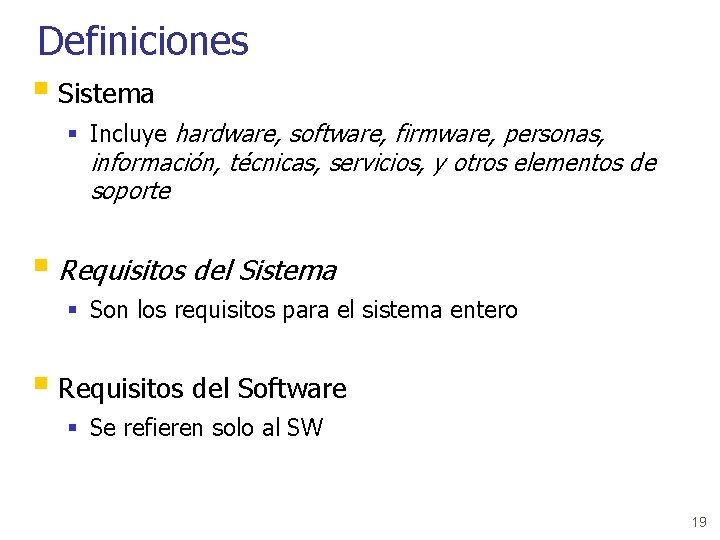 Definiciones § Sistema § Incluye hardware, software, firmware, personas, información, técnicas, servicios, y otros