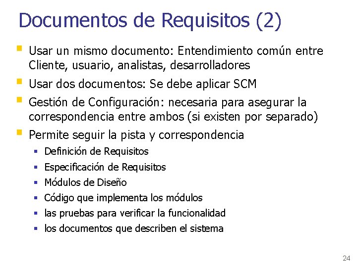 Documentos de Requisitos (2) § Usar un mismo documento: Entendimiento común entre Cliente, usuario,
