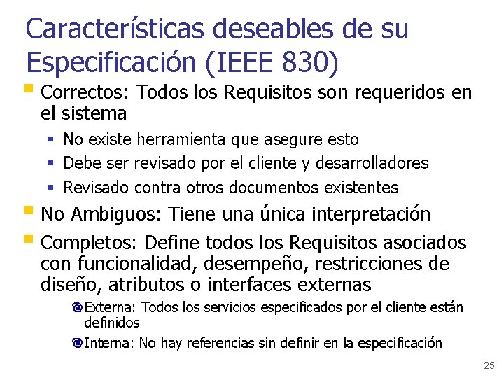 Características deseables de su Especificación (IEEE 830) § Correctos: Todos los Requisitos son requeridos