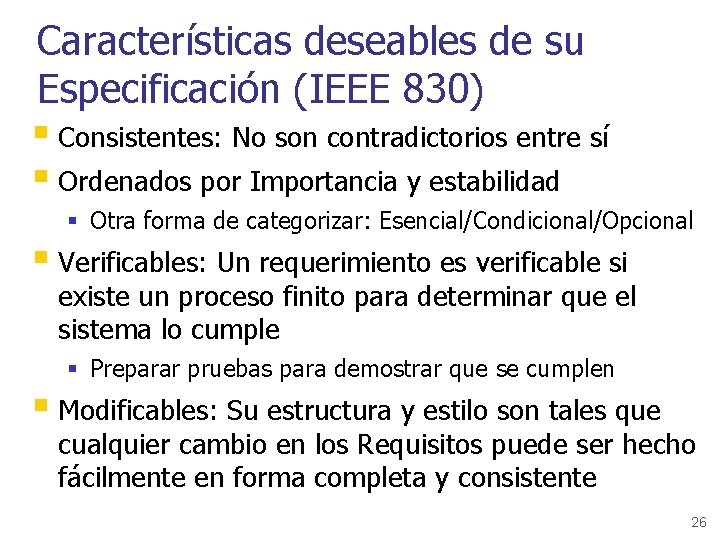 Características deseables de su Especificación (IEEE 830) § Consistentes: No son contradictorios entre sí