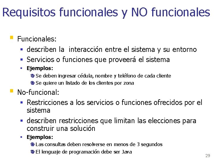 Requisitos funcionales y NO funcionales § Funcionales: § describen la interacción entre el sistema