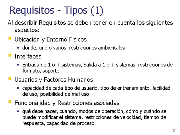 Requisitos - Tipos (1) Al describir Requisitos se deben tener en cuenta los siguientes